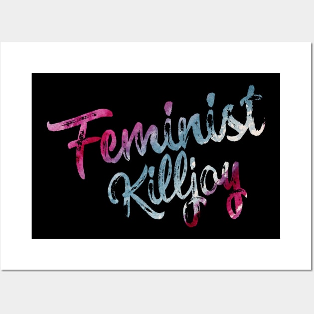 Feminist Killjoy Wall Art by bubbsnugg